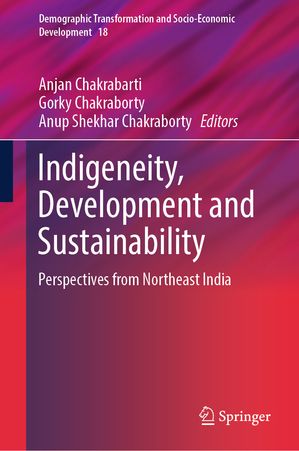 Indigeneity, Development and Sustainability Perspectives from Northeast IndiaŻҽҡ