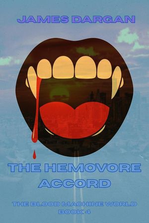 The Hemovore Accord The Blood Machine World, #4Żҽҡ[ James Dargan ]