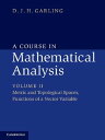 A Course in Mathematical Analysis: Volume 2, Metric and Topological Spaces, Functions of a Vector Variable【電子書籍】 D. J. H. Garling