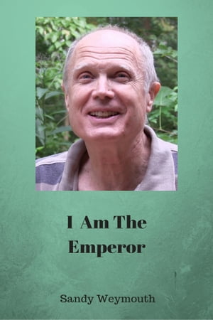 I Am the Emperor【電子書籍】[ Sandy Weymouth ]