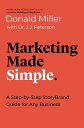 Marketing Made Simple A Step-by-Step StoryBrand Guide for Any Business【電子書籍】 Donald Miller