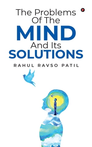ŷKoboŻҽҥȥ㤨The Problems of the Mind and its SolutionsŻҽҡ[ RAHUL RAVSO PATIL ]פβǤʤ140ߤˤʤޤ