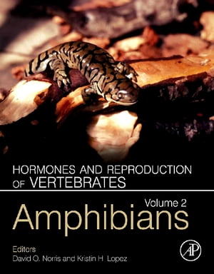 Hormones and Reproduction of Vertebrates, Volume 2 Amphibians