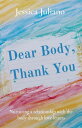 Dear Body, Thank You Nurturing a relationship with the body through love letters【電子書籍】 Jessica Juliano