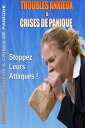 Troubles Anxieux et Crises de Panique - Stoppez Leurs Attaques !