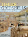 Timber Gridshells Architecture, Structure and Craft