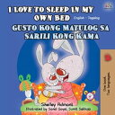 I Love to Sleep in My Own Bed - Gusto Kong Matulog Sa Sarili Kong Kama English Tagalog Bilingual Collection【電子書籍】 Shelley Admont