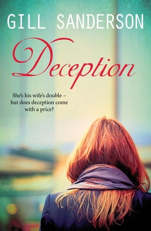 Deception A Gripping Contemporary Romance【電子書籍】[ Gill Sanderson ]