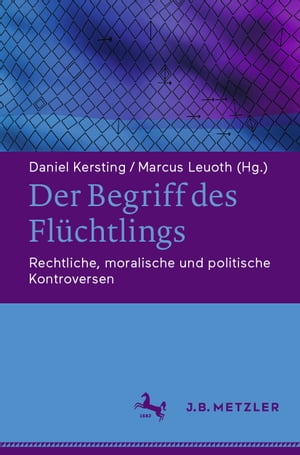 Der Begriff des Fl?chtlings Rechtliche, moralische und politische Kontroversen