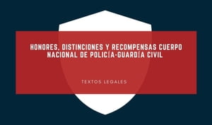 HONORES, DISTINCIONES y RECOMPENSAS Cuerpo Nacional de Polic?a-Guard?a civil