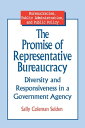 The Promise of Representative Bureaucracy: Diversity and Responsiveness in a Government Agency Diversity and Responsiveness in a Government Agency