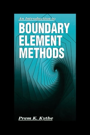 An Introduction to Boundary Element Methods【電子書籍】 Prem K. Kythe