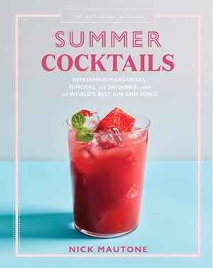 楽天楽天Kobo電子書籍ストアThe Artisanal Kitchen: Summer Cocktails Refreshing Margaritas, Mimosas, and Daiquirisーand the World's Best Gin and Tonic【電子書籍】[ Nick Mautone ]