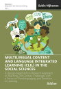 Multilingual Content and Language Integrated Learning (CLIL) in the Social Sciences A Design-based Action Research Approach to Teaching 21st Century Challenges with a Focus on Translanguaging and Emotions in Learning【電子書籍】 Subin Nijhawan
