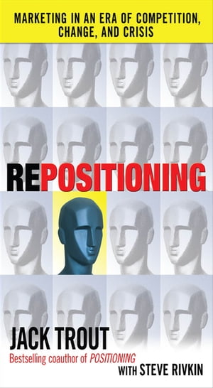 REPOSITIONING: Marketing in an Era of Competition, Change and Crisis