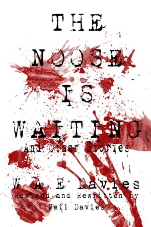 The Noose Is Waiting And Other Stories【電子書籍】[ W A E Davies ]