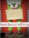 twentysomething Surviving and Thriving in the Real World【電子書籍】[ Margaret Feinber...