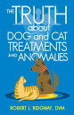 ŷKoboŻҽҥȥ㤨The Truth About Dog and Cat Treatments and AnomaliesŻҽҡ[ Robert L. Ridgway ]פβǤʤ468ߤˤʤޤ