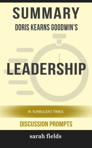 Summary: Doris Kearns Goodwin's Leadership