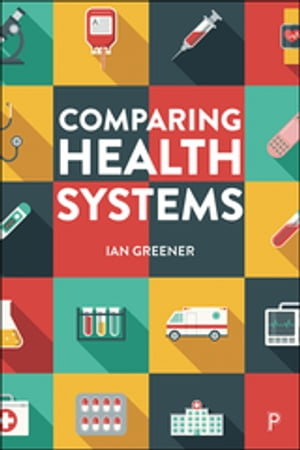 Comparing Health Systems【電子書籍】[ Ian Greener ]