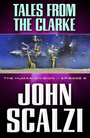 The Human Division #5: Tales From the Clarke