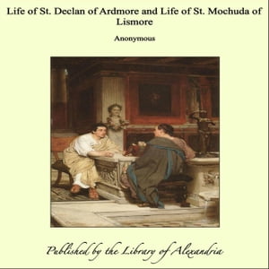ARDMORE The Life of St. Declan of Ardmore【電子書籍】[ Translated by Rev. P. Power ]