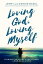 Loving God, Loving Myself: Finding the Heart of the Father in Our Daily Lives【電子書籍】[ Jerry Basel ]