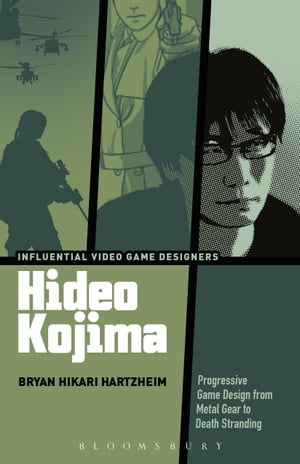 Hideo Kojima Progressive Game Design from Metal Gear to Death Stranding【電子書籍】 Bryan Hikari Hartzheim