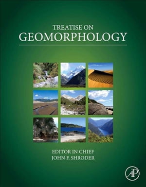 Treatise on Geomorphology【電子書籍】[ John F. Shroder ]