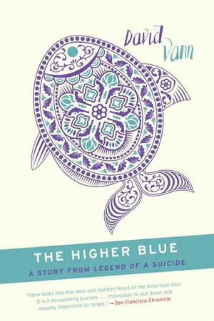 The Higher Blue A Short Story from Legend of a Suicide【電子書籍】[ David Vann ]