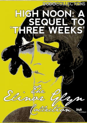 ŷKoboŻҽҥȥ㤨High Noon: A New Sequel to 'Three Weeks'Żҽҡ[ Elinor Glyn ]פβǤʤ129ߤˤʤޤ