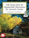 Folk Songs from the Appalachian Mountains for Acoustic Guitar