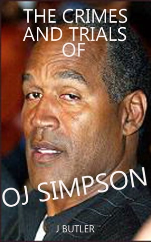 The Crimes and trials of OJ SIMPSON