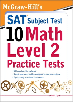 McGraw-Hills SAT Subject Test 10: Math Level 2 Practice Tests【電子書籍】[ Christine Caputo ]