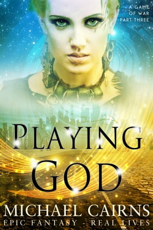 Playing God (A Game of War, Part Three)Żҽҡ[ Michael Cairns ]