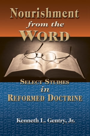Nourishment from the Word: Select Studies in Ref