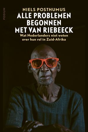 Alle problemen begonnen met Van Riebeeck Wat Nederlanders niet weten over hun rol in Zuid-Afrika