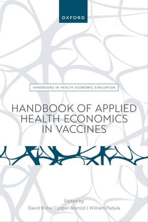 Handbook of Applied Health Economics in Vaccines【電子書籍】