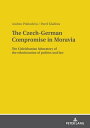 The Czech-German Compromise in Moravia The Cisleithanian laboratory of the ethnicization of politics and law