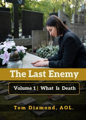 What Is Death LAST ENEMY, #1Żҽҡ[ TOM DIAMOND AOL ]