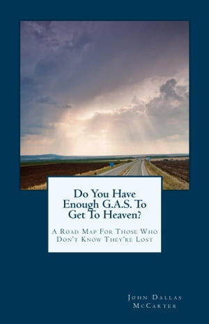 Do You Have Enough G.A.S. To Get To Heaven?