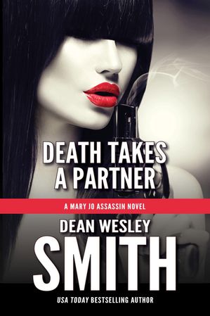 Death Takes a Partner A Mary Jo Assassin Novel【電子書籍】[ Dean Wesley Smith ]