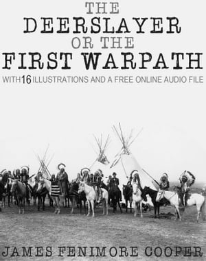 ŷKoboŻҽҥȥ㤨The Deerslayer or The First Warpath: With 15 Illustrations and a Free Online Audio FileŻҽҡ[ James Fenimore Cooper ]פβǤʤ197ߤˤʤޤ