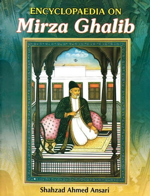 Encyclopaedia on Mirza Ghalib