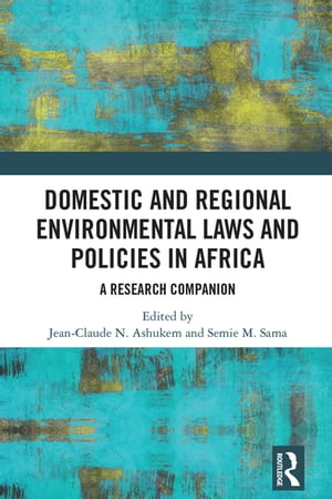 Domestic and Regional Environmental Laws and Policies in Africa