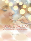 Maquiagem t?cnicas, refer?ncias e atua??o profissional【電子書籍】[ Marcia Cezimbra ]