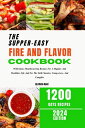Fire And Flavor The Supper-Easy Wild Game Recipes for the Grill, Smoker, Campsto...