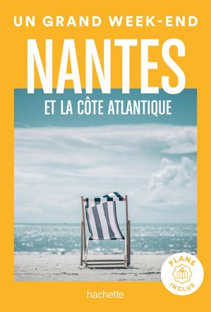 Nantes et la c?te Atlantique Guide Un Grand Week-EndŻҽҡ[ Collectif ]