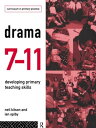 Drama 7-11 Developing Primary Teaching Skills【電子書籍】 Neil Kitson