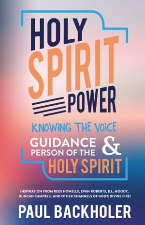 Holy Spirit Power, Knowing the Voice, Guidance and Person of the Holy Spirit